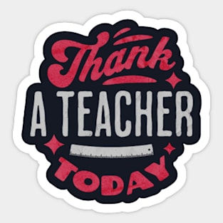 Thank A Teacher Today Sticker